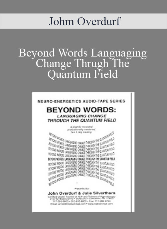 Johm Overdurf - Beyond Words Languaging Change Thrugh The Quantum Field