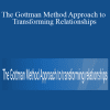 John Gottman, Julie Schwartz Gottman, William Bumberry & Vagdevi Meunier - The Gottman Method Approach to Transforming Relationships