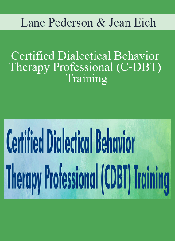 Lane Pederson & Jean Eich - Certified Dialectical Behavior Therapy Professional (C-DBT) Training