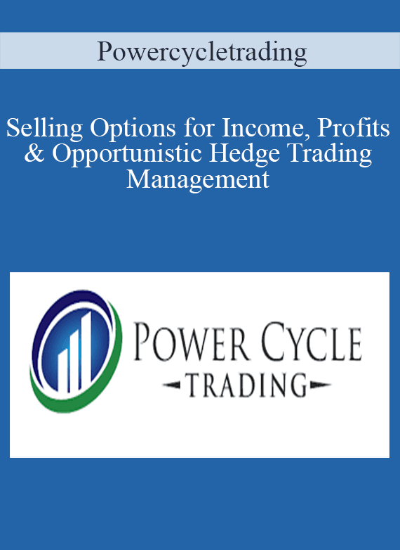 Powercycletrading - Selling Options for Income, Profits & Opportunistic Hedge Trading Management