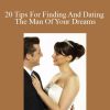 Quinn Hicks - 20 Tips For Finding And Dating The Man Of Your Dreams