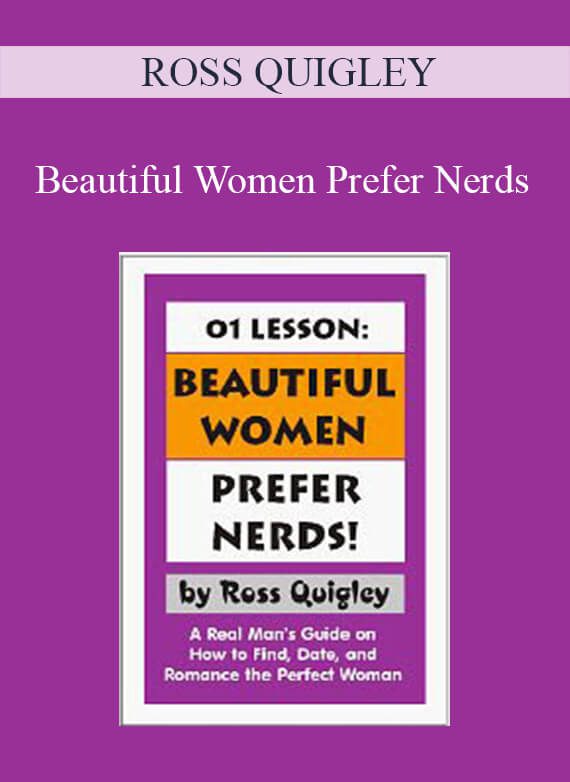 ROSS QUIGLEY - Beautiful Women Prefer Nerds