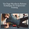 Akira Yoga - Yin Yoga Myofascia Release Techniques & Acupressure Training