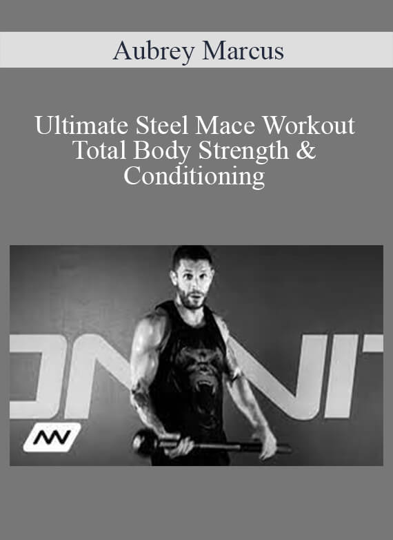 Aubrey Marcus - Ultimate Steel Mace Workout Total Body Strength & Conditioning