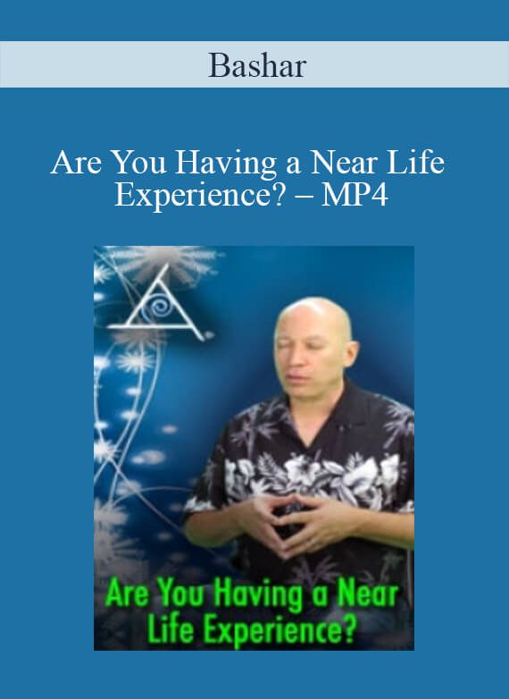 Bashar – Are You Having a Near Life Experience – MP4