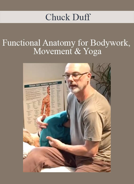 Chuck Duff - Functional Anatomy for Bodywork, Movement & Yoga