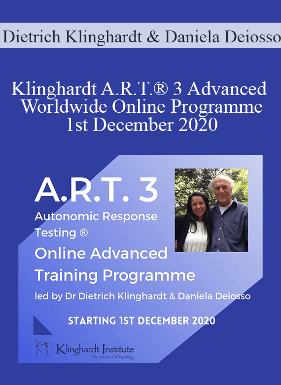 Dietrich Klinghardt & Daniela Deiosso - Klinghardt A.R.T.® 3 Advanced Worldwide Online Programme 1st December 2020