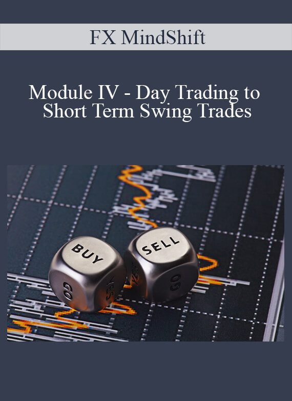 FX MindShift - Module IV - Day Trading to Short Term Swing Trades