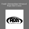 Frank’s Intermediate Advanced Rope Dart Course