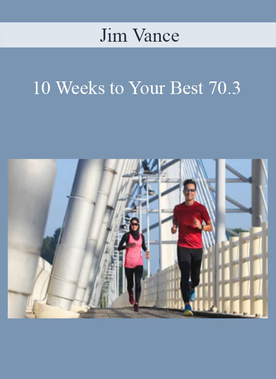 Jim Vance - 10 Weeks to Your Best 70.3