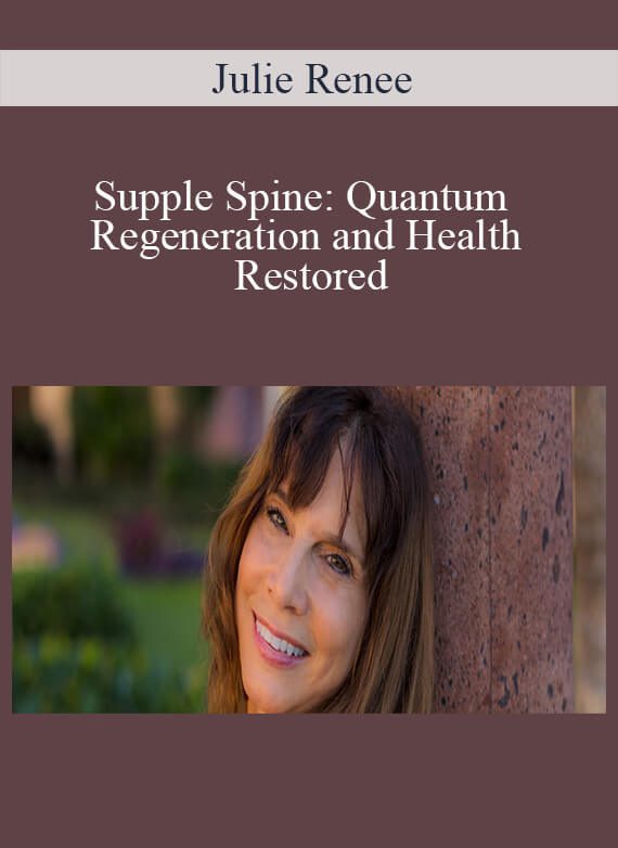 Julie Renee - Supple Spine Quantum Regeneration and Health Restored