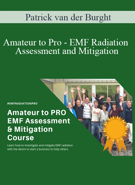 Patrick van der Burght - Amateur to Pro - EMF Radiation Assessment and Mitigation