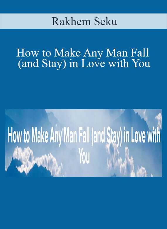 Rakhem Seku - How to Make Any Man Fall (and Stay) in Love with You