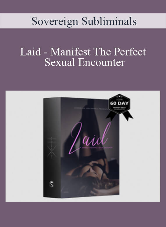 Sovereign Subliminals - Laid - Manifest The Perfect Sexual Encounter