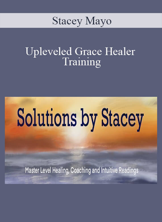 Stacey Mayo - Upleveled Grace Healer Training