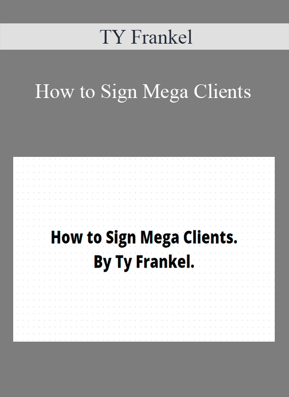 TY Frankel - How to Sign Mega Clients