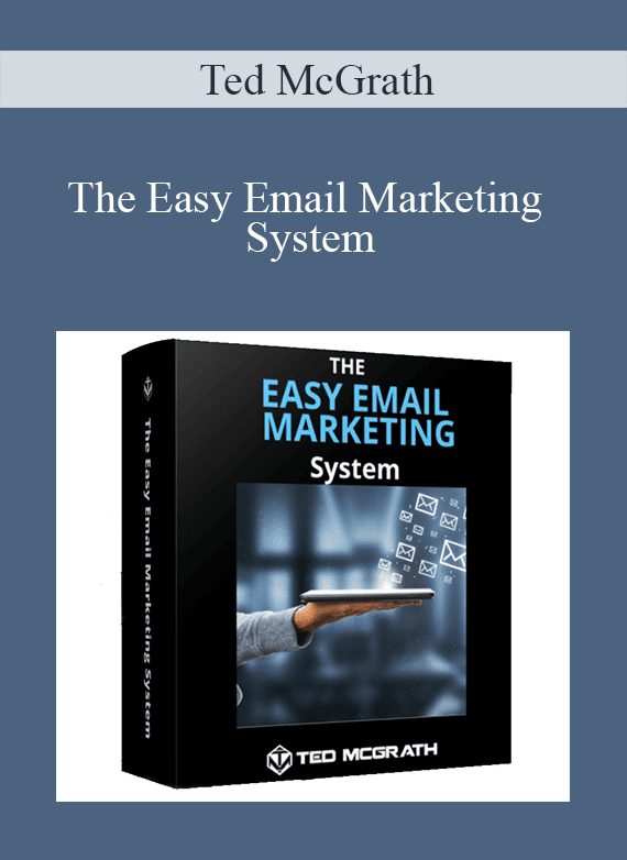 Ted McGrath - The Easy Email Marketing System