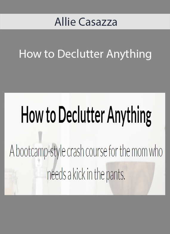 Allie Casazza - How to Declutter Anything