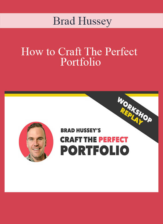 Brad Hussey - How to Craft The Perfect Portfolio