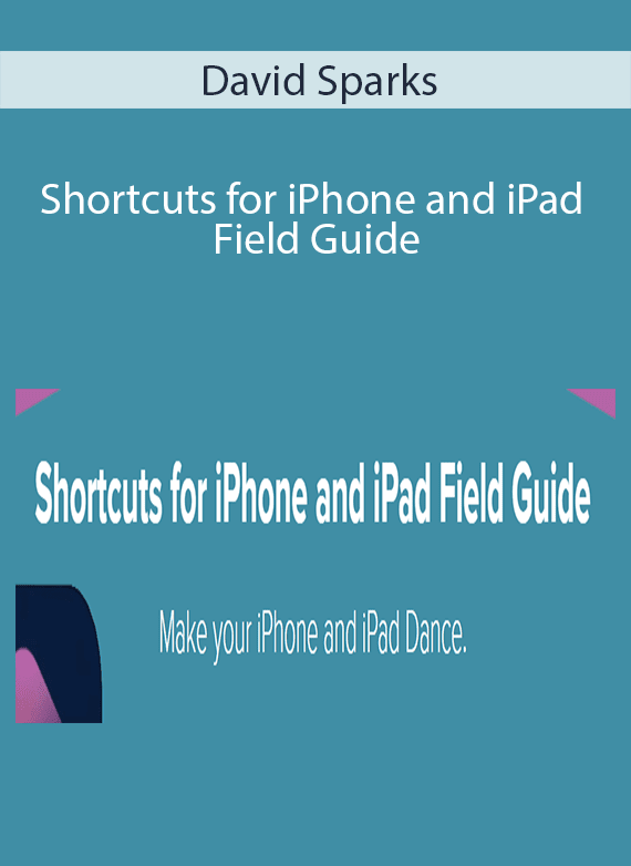 David Sparks - Shortcuts for iPhone and iPad Field Guide