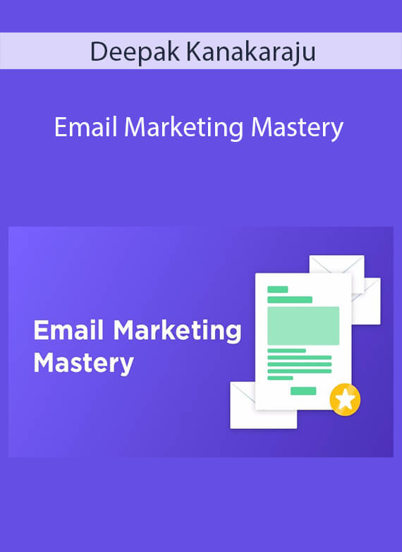 Deepak Kanakaraju - Email Marketing Mastery