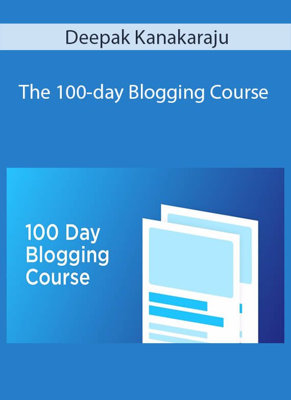 Deepak Kanakaraju - The 100-day Blogging Course