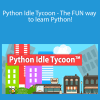 Greg Moss - Python Idle Tycoon - The FUN way to learn Python!