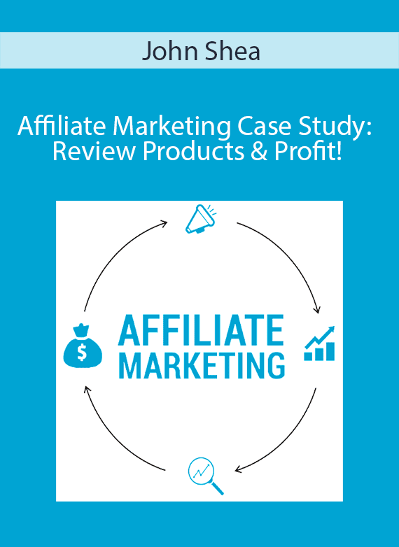 John Shea - Affiliate Marketing Case Study Review Products & Profit!