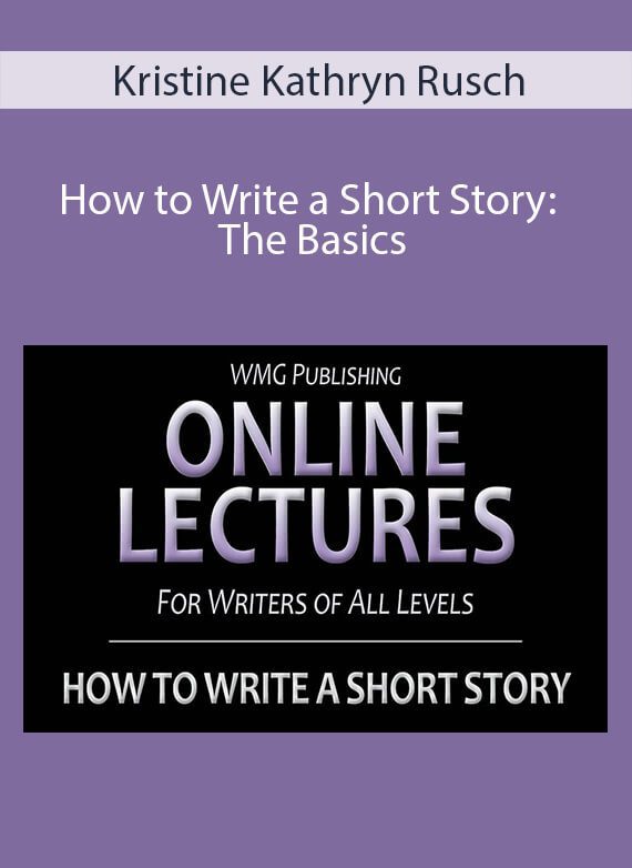 Kristine Kathryn Rusch - How to Write a Short Story The Basics