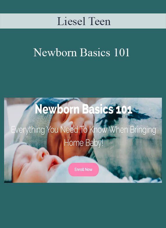 Liesel Teen - Newborn Basics 101