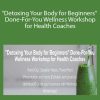 Lori Kampa - Detoxing Your Body for Beginners Done-For-You Wellness Workshop for Health Coaches