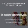 Lori Kampa - Pre-Detox Training Webinar for Health Coaches