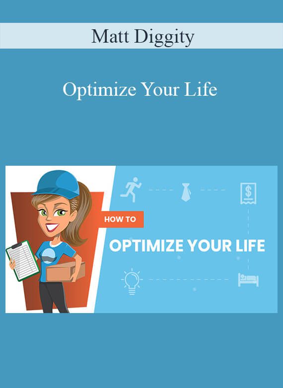 Matt Diggity - Optimize Your Life