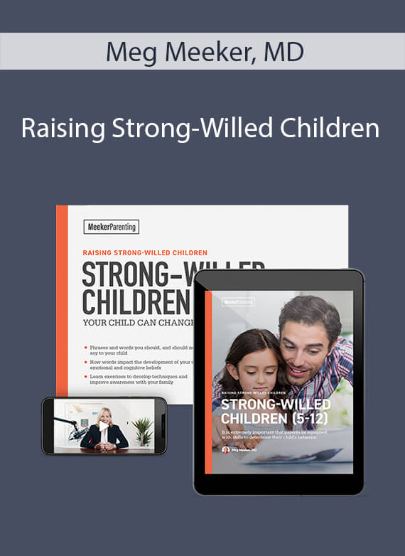 Meg Meeker, MD - Raising Strong-Willed Children