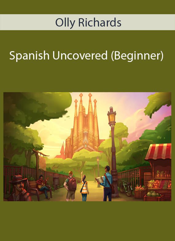 Olly Richards - Spanish Uncovered (Beginner)