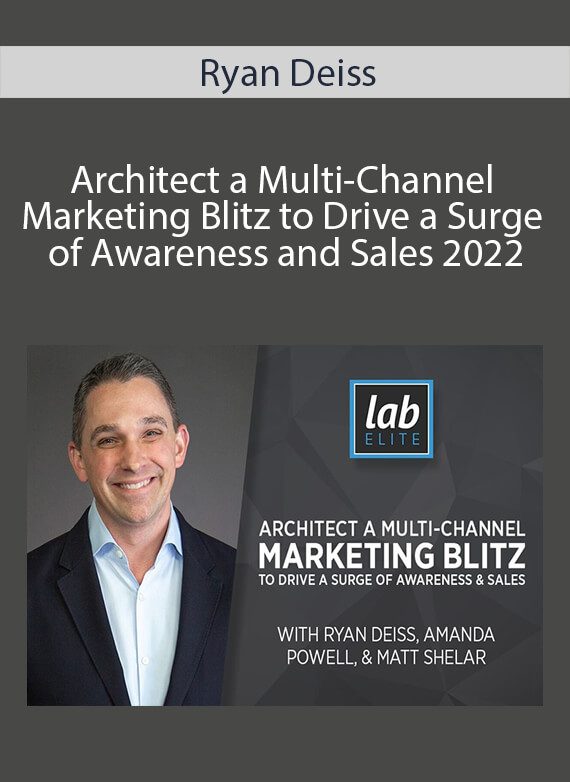 Ryan Deiss - Architect a Multi-Channel Marketing Blitz to Drive a Surge of Awareness and Sales 2022