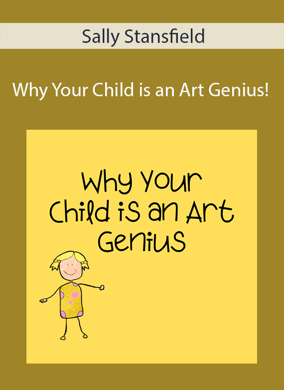 Sally Stansfield - Why Your Child is an Art Genius!