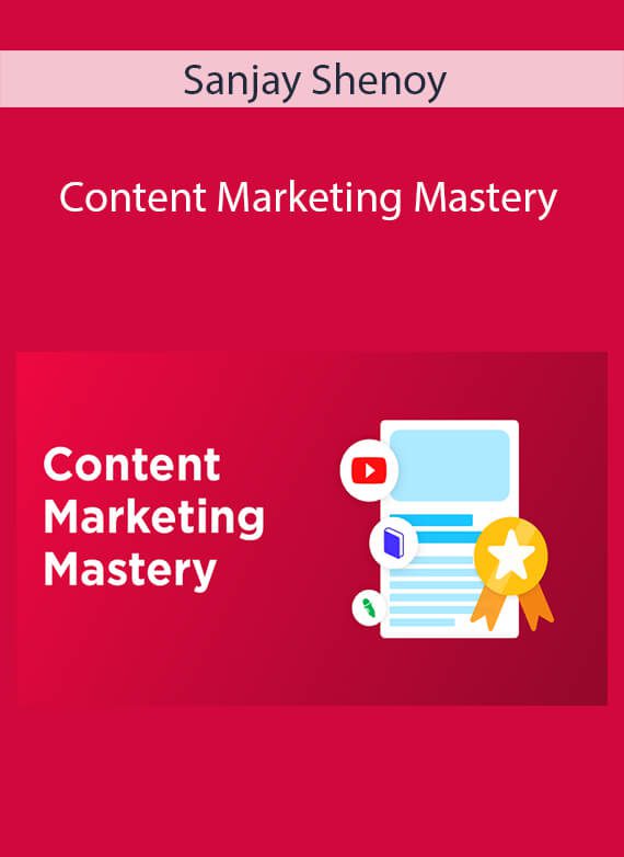 Sanjay Shenoy - Content Marketing Mastery