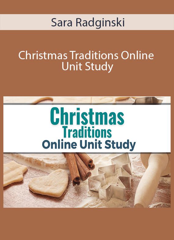 Sara Radginski - Christmas Traditions Online Unit Study