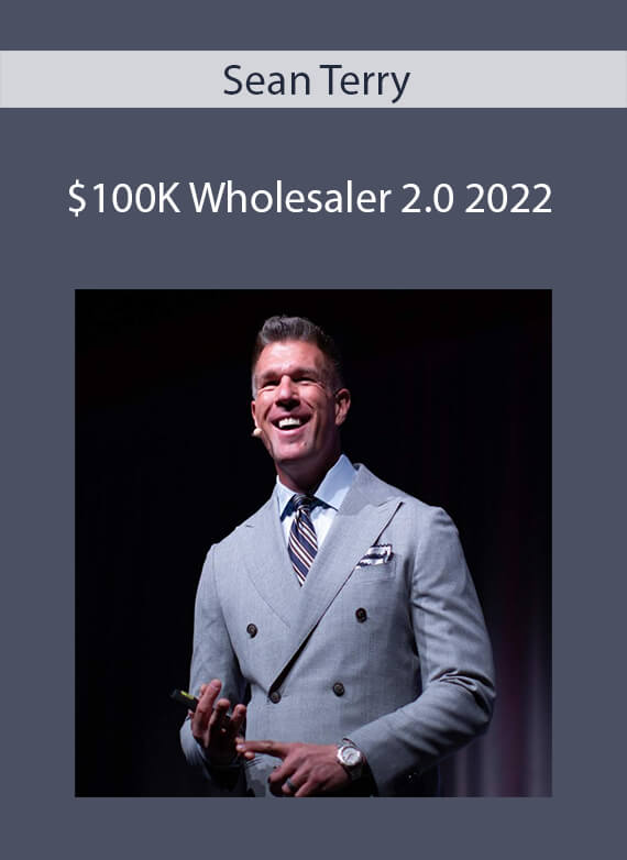 Sean Terry - $100K Wholesaler 2.0 2022