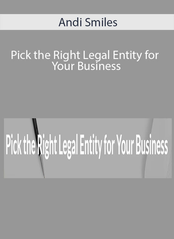 Andi Smiles - Pick the Right Legal Entity for Your Business