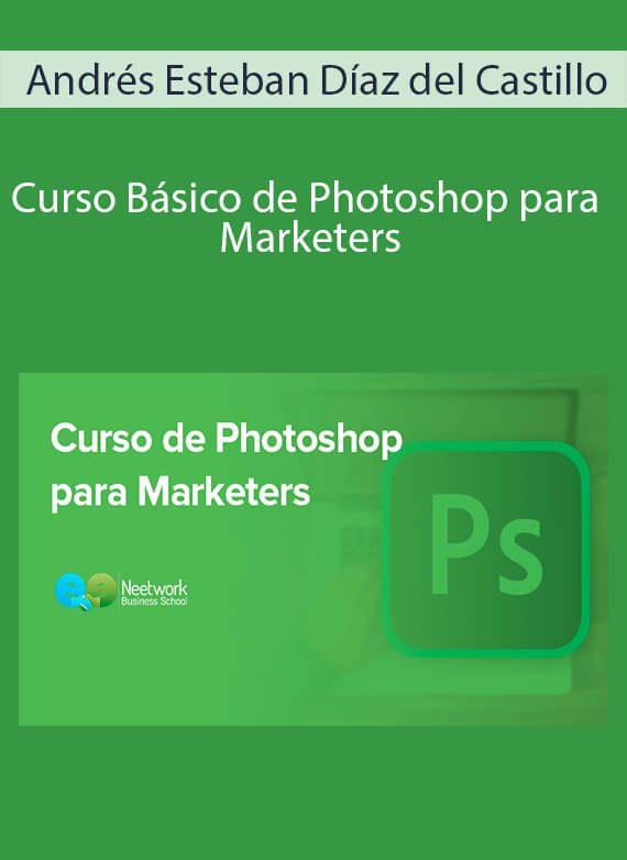 Andrés Esteban Díaz del Castillo - Curso Básico de Photoshop para Marketers