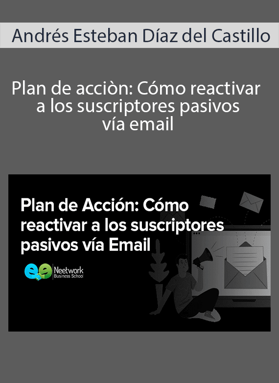 Andrés Esteban Díaz del Castillo - Plan de acciòn Cómo reactivar a los suscriptores pasivos vía email