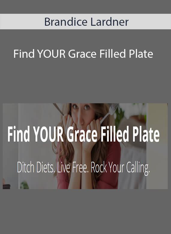 Brandice Lardner - Find YOUR Grace Filled Plate