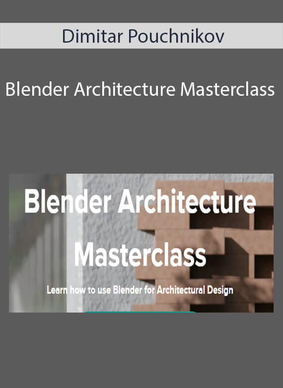 Dimitar Pouchnikov - Blender Architecture Masterclass