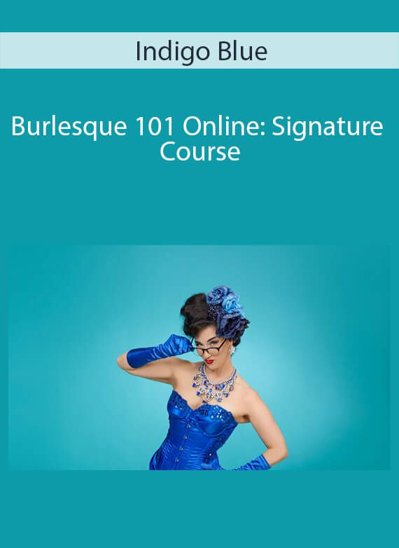 Indigo Blue - Burlesque 101 Online Signature Course