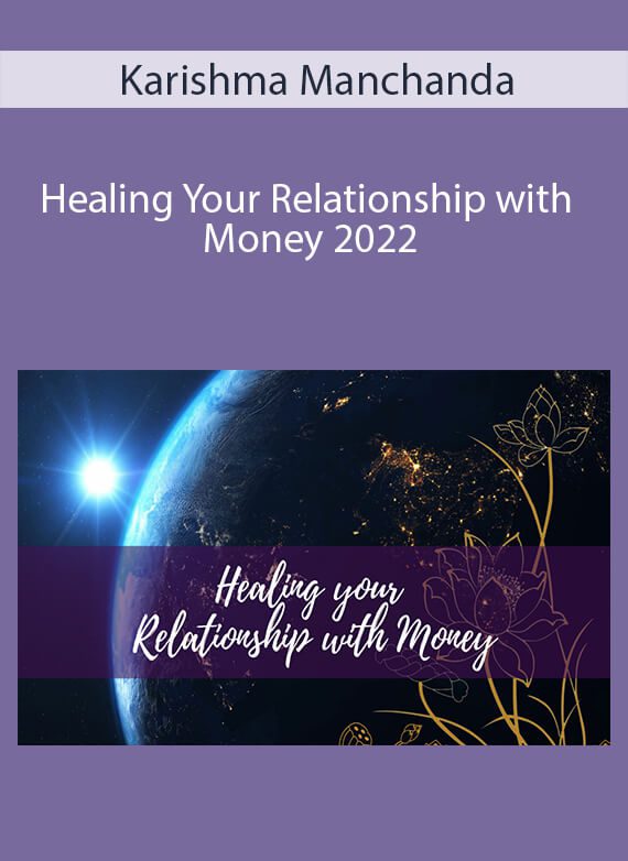 Karishma Manchanda - Healing Your Relationship with Money 2022