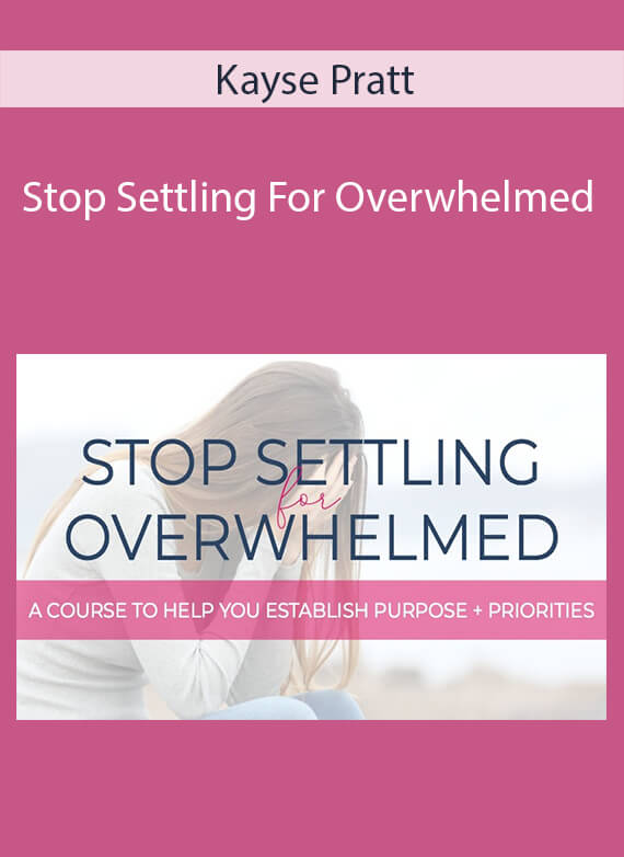 Kayse Pratt - Stop Settling For Overwhelmed