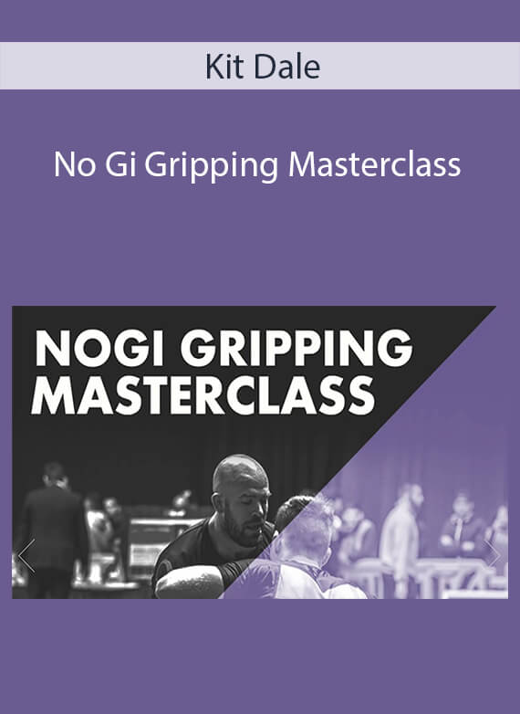 Kit Dale - No Gi Gripping Masterclass