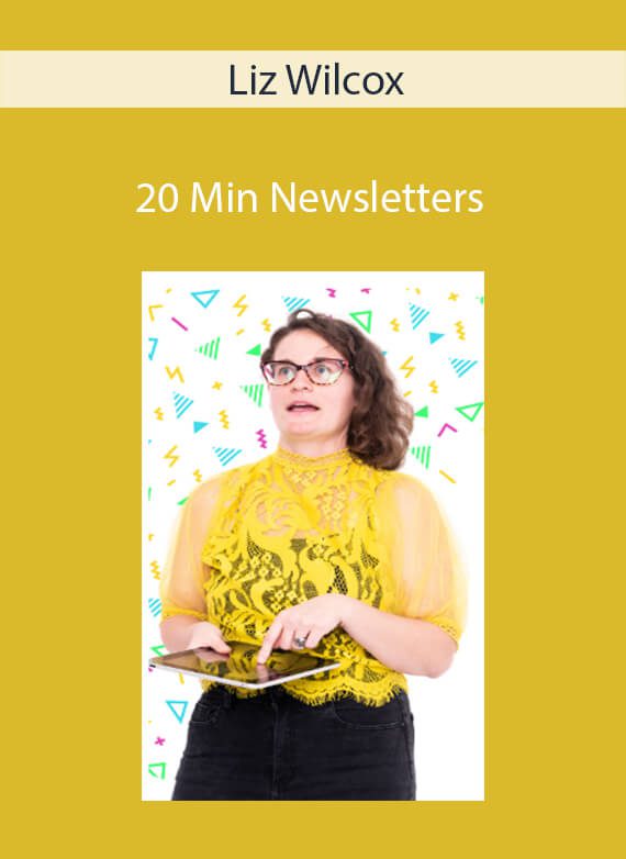 Liz Wilcox - 20 Min Newsletters